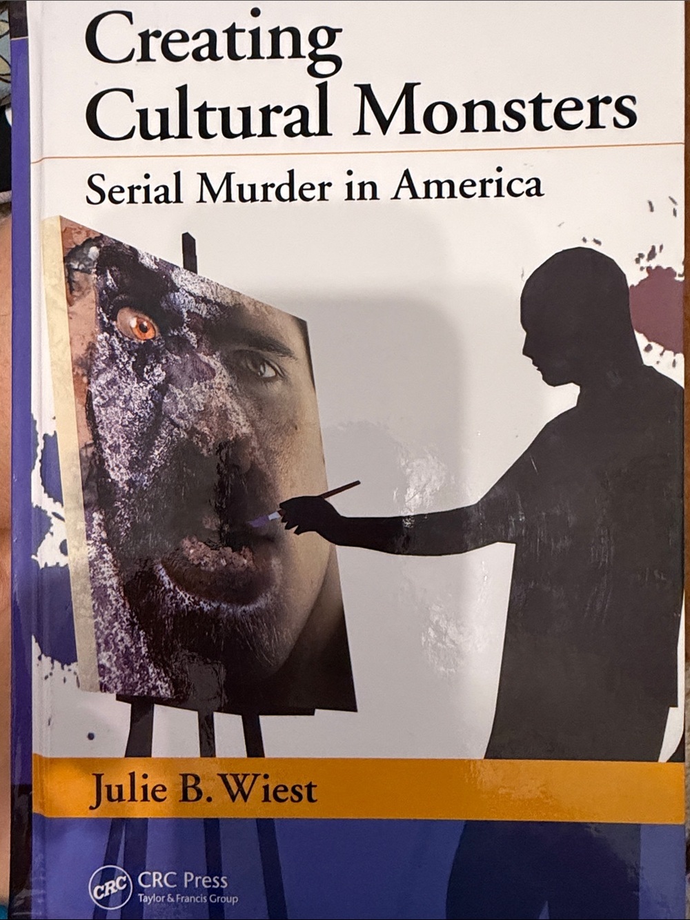 Creating Cultural Monsters: Serial Murder in America - White/Black Cover